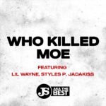 JS aka The Best Who-Killed-Moe-artwork-150x150 WHO KILLED MOE featuring Lil Wayne, Styles P & Jadakiss (produced by. JS aka The Best)  